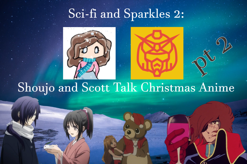 Sci-fi and Sparkles 2: Shoujo and Scott Talk Christmas Anime (pt 2)